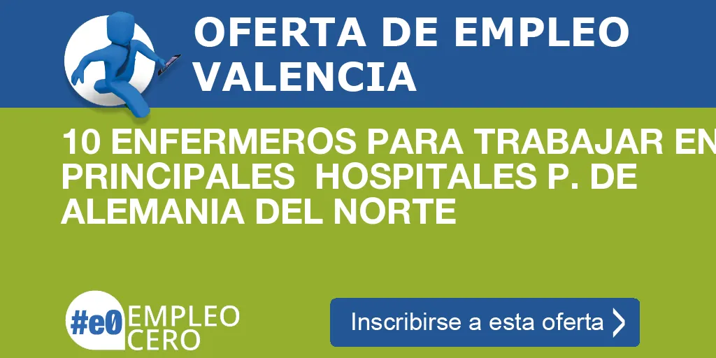 10 ENFERMEROS PARA TRABAJAR EN PRINCIPALES HOSPITALES P. DE ALEMANIA DEL NORTE 10 ENFERMEROS PARA TRABAJAR EN PRINCIPALES HOSPITALES P. DE ALEMANIA DEL NORTE