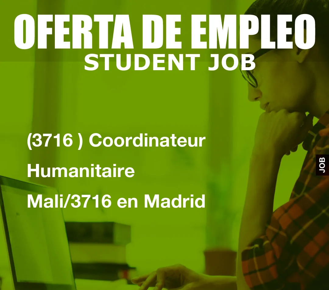 (3716 ) Coordinateur Humanitaire Mali/3716 en Madrid