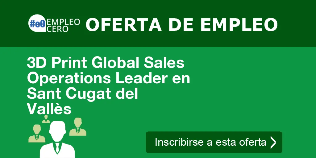 3D Print Global Sales Operations Leader en Sant Cugat del Vallès