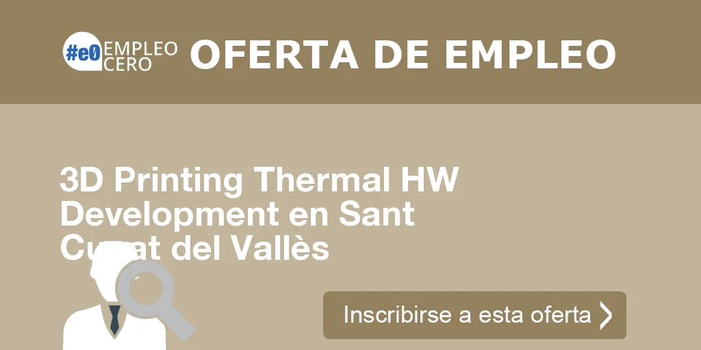3D Printing Thermal HW Development en Sant Cugat del Vallès