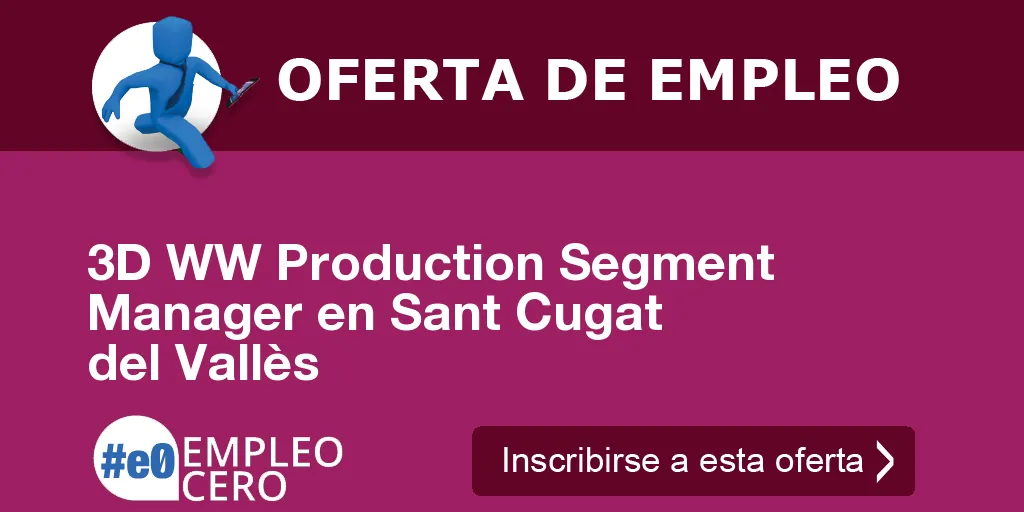 3D WW Production Segment Manager en Sant Cugat del Vallès