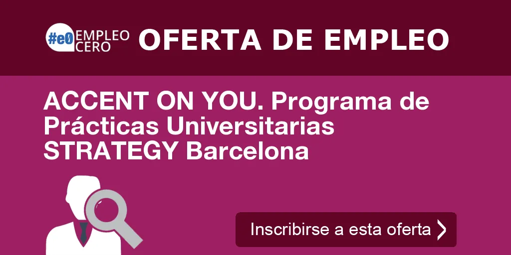 ACCENT ON YOU. Programa de Prácticas Universitarias STRATEGY Barcelona ACCENT ON YOU. Programa de Prácticas Universitarias STRATEGY Barcelona