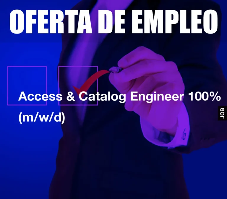 Access & Catalog Engineer 100% (m/w/d)