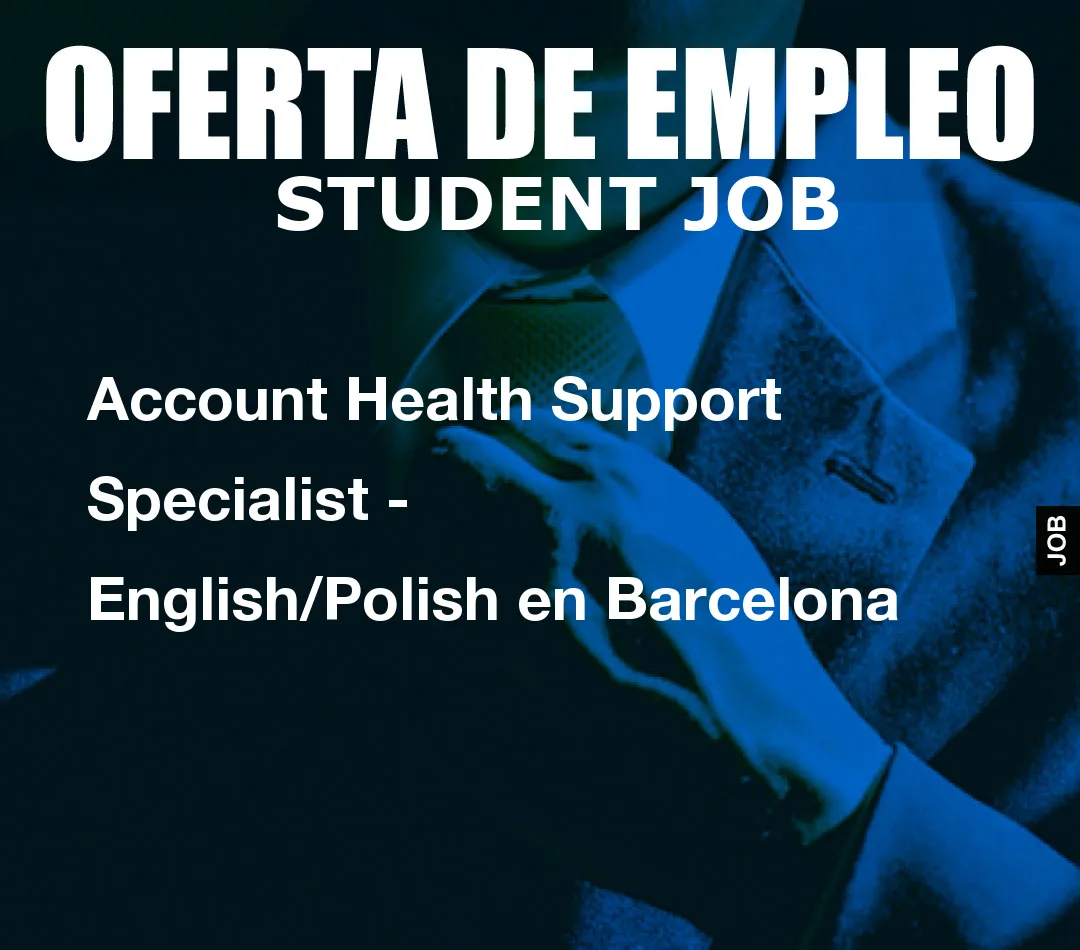 Account Health Support Specialist – English/Polish en Barcelona