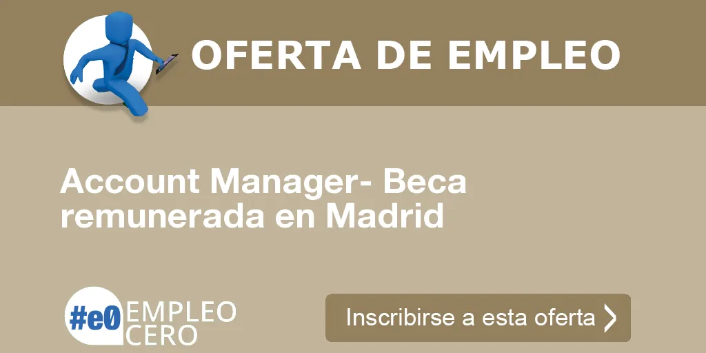 Account Manager- Beca remunerada en Madrid Account Manager- Beca remunerada en Madrid