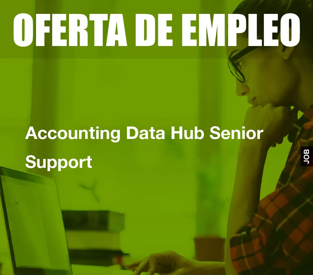 Accounting Data Hub Senior Support Accounting Data Hub Senior Support