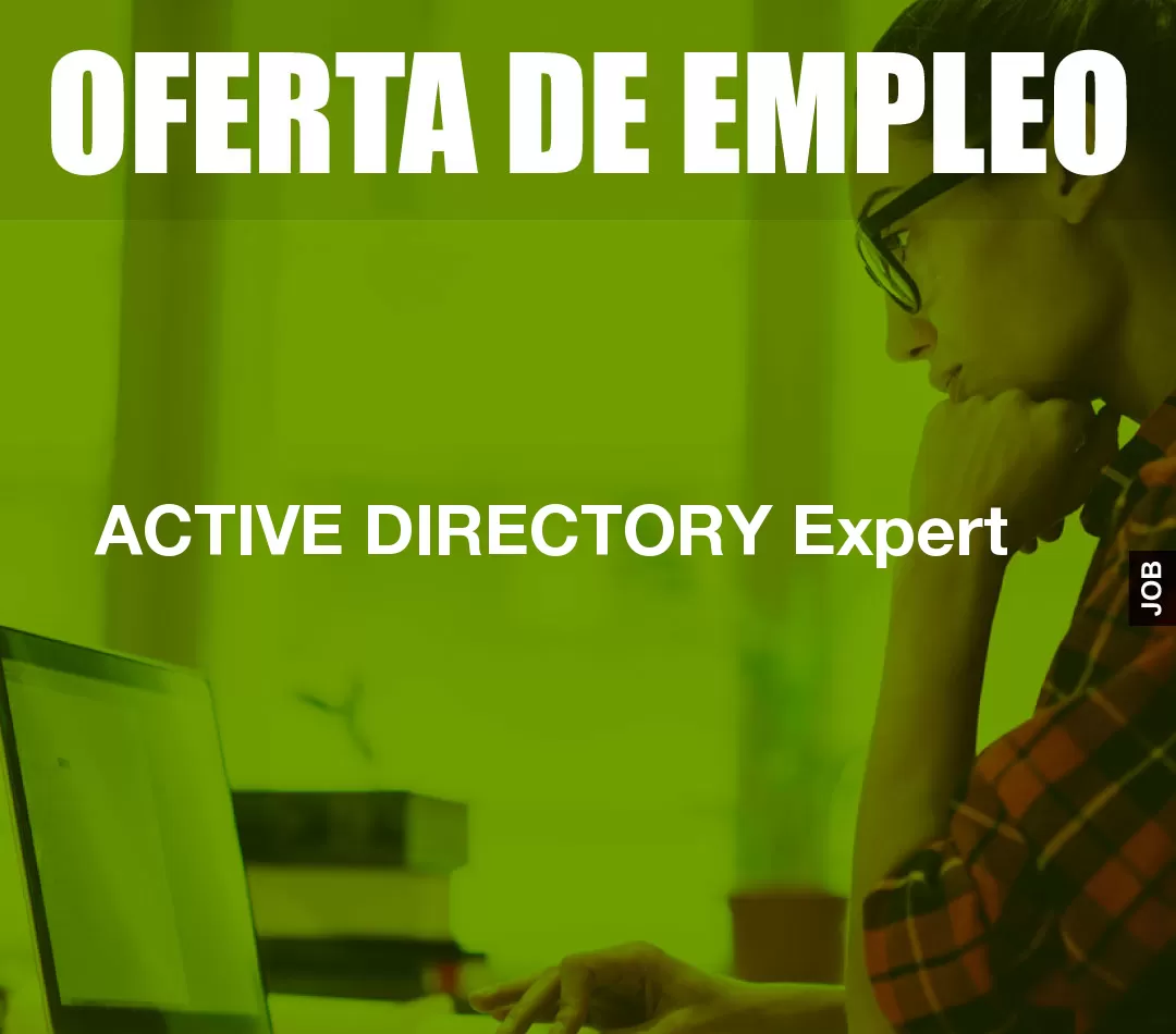 ACTIVE DIRECTORY Expert ACTIVE DIRECTORY Expert