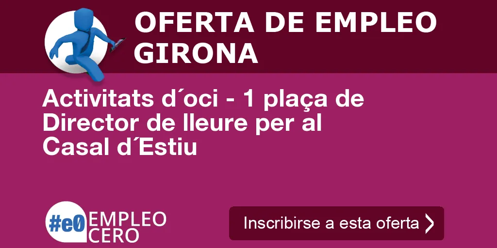 Activitats d´oci - 1 plaça de Director de lleure per al Casal d´Estiu