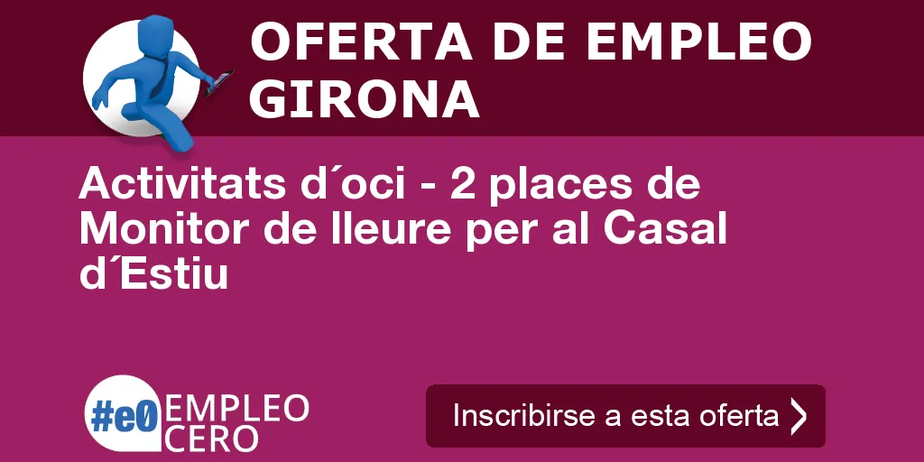 Activitats d´oci - 2 places de Monitor de lleure per al Casal d´Estiu Activitats d´oci - 2 places de Monitor de lleure per al Casal d´Estiu