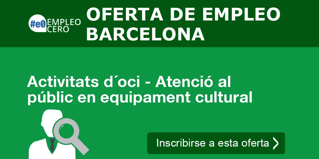 Activitats d´oci - Atenció al públic en equipament cultural Activitats d´oci - Atenció al públic en equipament cultural