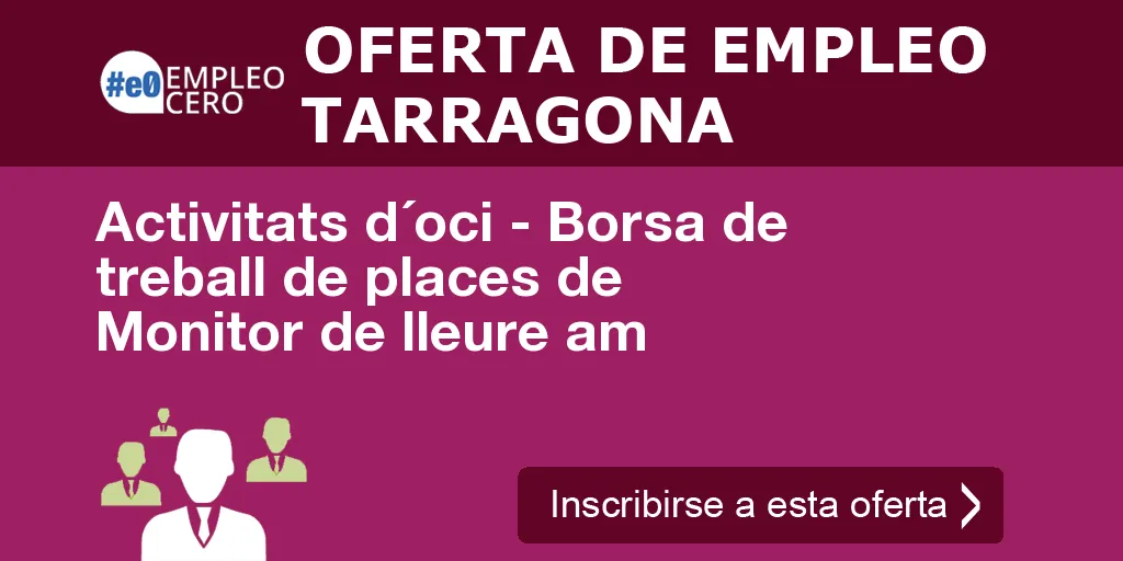 Activitats d´oci - Borsa de treball de places de Monitor de lleure am Activitats d´oci - Borsa de treball de places de Monitor de lleure am
