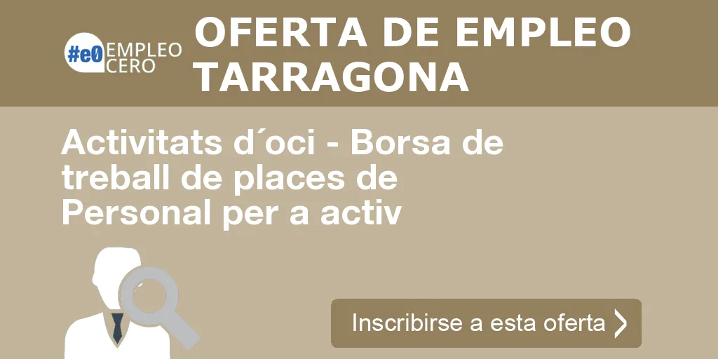 Activitats d´oci - Borsa de treball de places de Personal per a activ Activitats d´oci - Borsa de treball de places de Personal per a activ