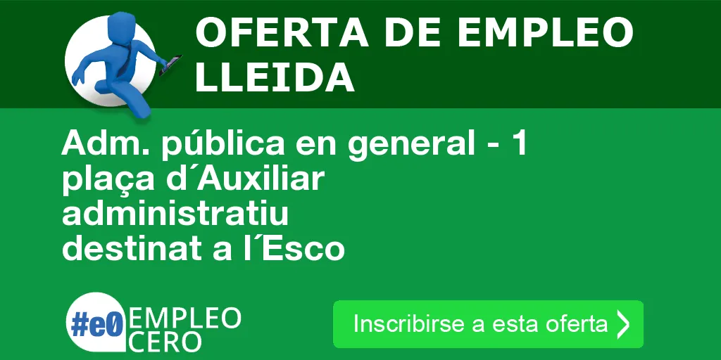 Adm. pública en general - 1 plaça d´Auxiliar administratiu destinat a l´Esco