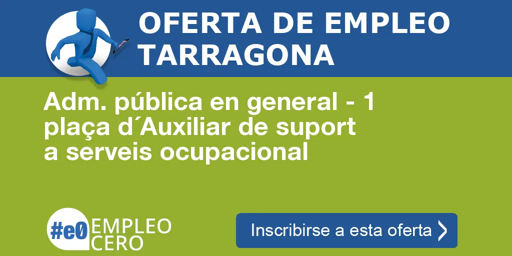 Adm. pública en general - 1 plaça d´Auxiliar de suport a serveis ocupacional