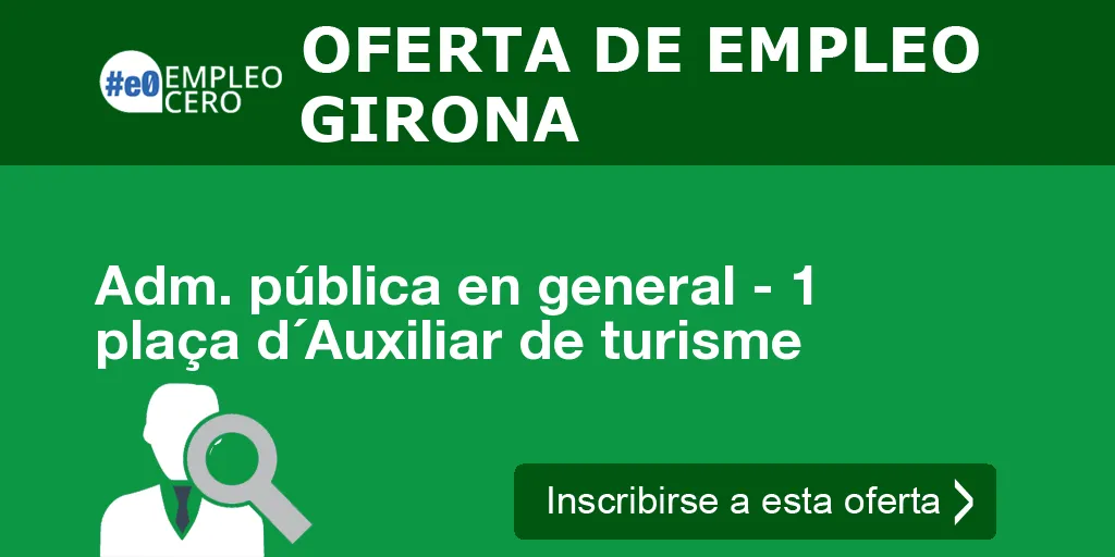 Adm. pública en general - 1 plaça d´Auxiliar de turisme Adm. pública en general - 1 plaça d´Auxiliar de turisme