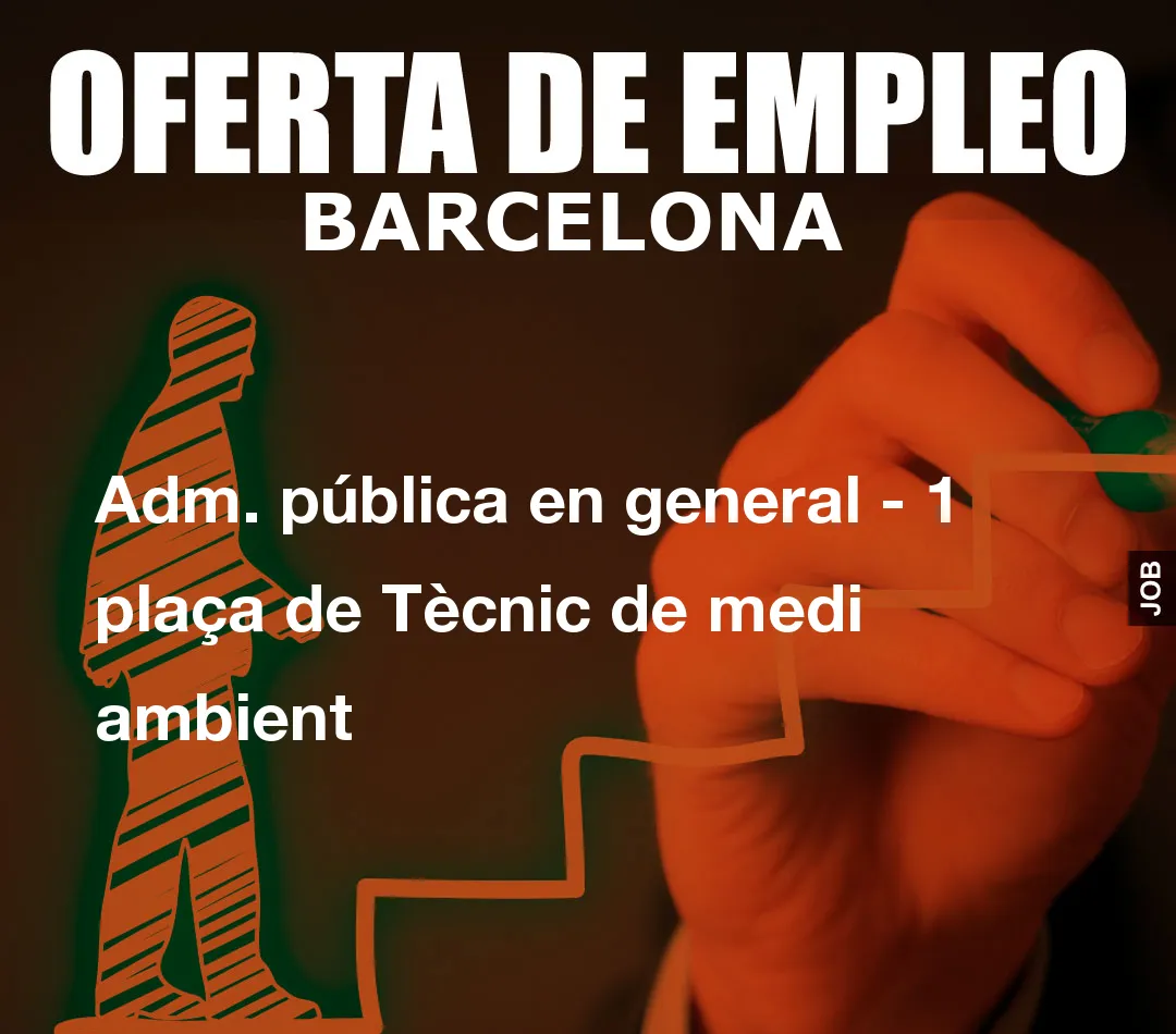Adm. pública en general – 1 plaça de Tècnic de medi ambient