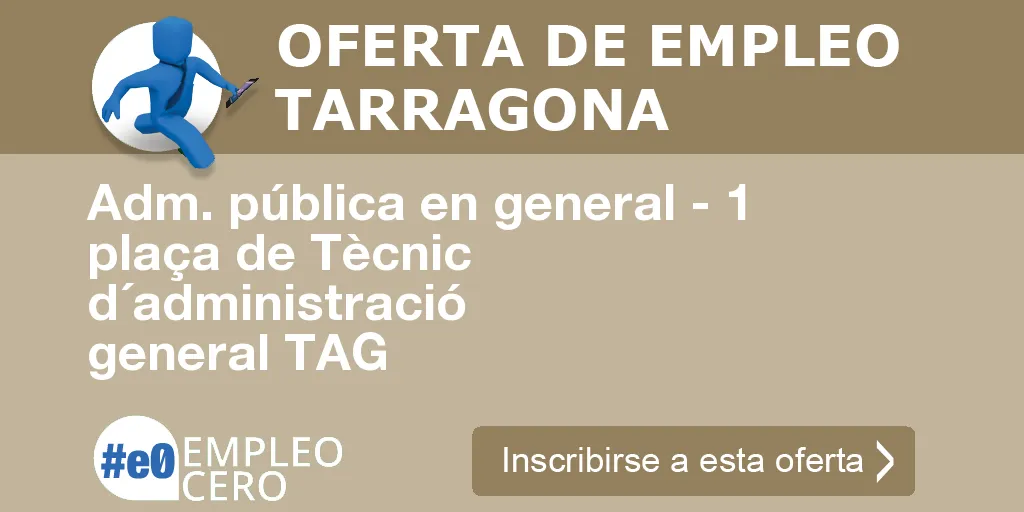 Adm. pública en general - 1 plaça de Tècnic d´administració general TAG