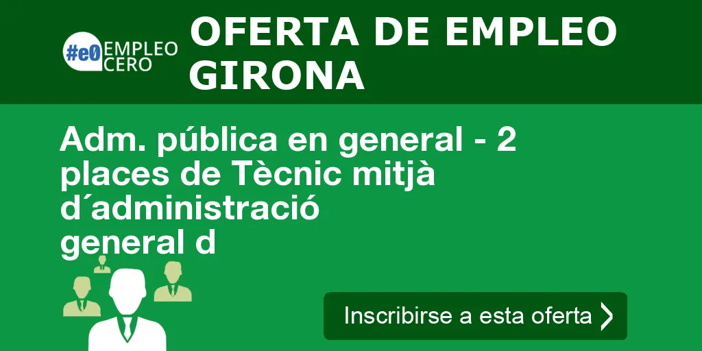 Adm. pública en general - 2 places de Tècnic mitjà d´administració general d Adm. pública en general - 2 places de Tècnic mitjà d´administració general d