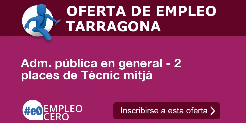 Adm. pública en general - 2 places de Tècnic mitjà Adm. pública en general - 2 places de Tècnic mitjà