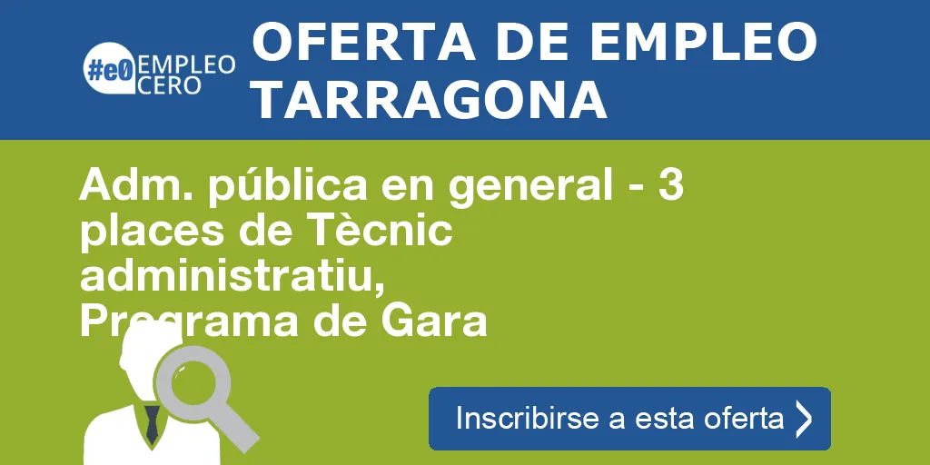 Adm. pública en general - 3 places de Tècnic administratiu, Programa de Gara Adm. pública en general - 3 places de Tècnic administratiu, Programa de Gara