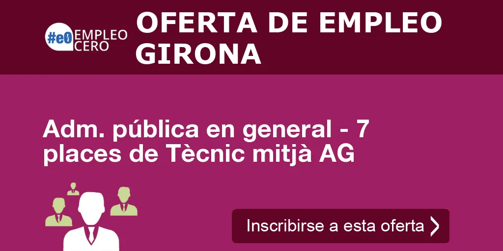 Adm. pública en general - 7 places de Tècnic mitjà AG Adm. pública en general - 7 places de Tècnic mitjà AG