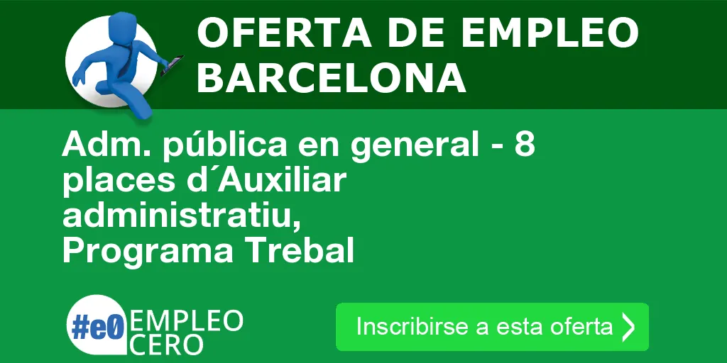 Adm. pública en general - 8 places d´Auxiliar administratiu, Programa Trebal Adm. pública en general - 8 places d´Auxiliar administratiu, Programa Trebal