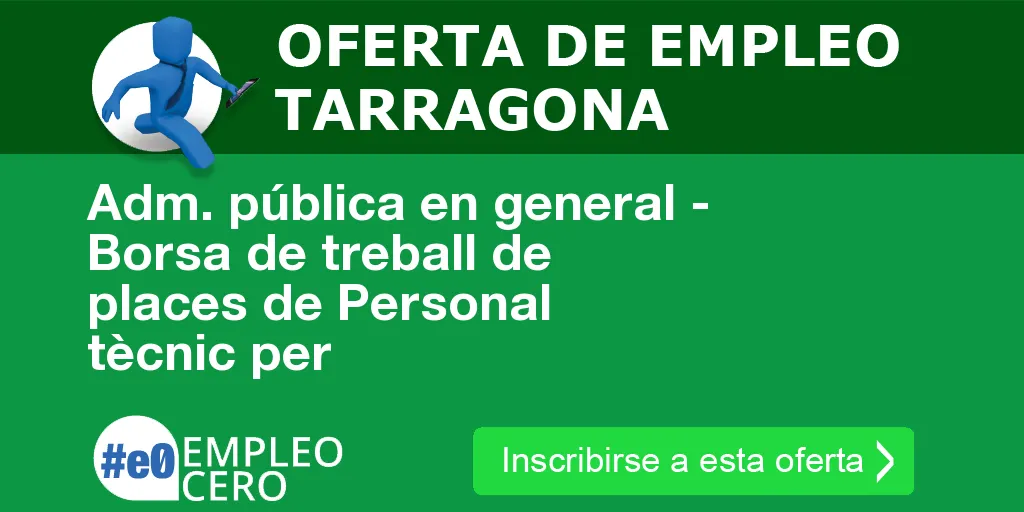 Adm. pública en general - Borsa de treball de places de Personal tècnic per Adm. pública en general - Borsa de treball de places de Personal tècnic per