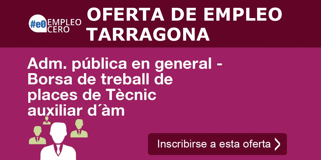 Adm. pública en general - Borsa de treball de places de Tècnic auxiliar d´àm Adm. pública en general - Borsa de treball de places de Tècnic auxiliar d´àm
