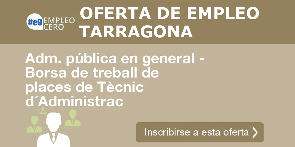 Adm. pública en general - Borsa de treball de places de Tècnic d´Administrac Adm. pública en general - Borsa de treball de places de Tècnic d´Administrac
