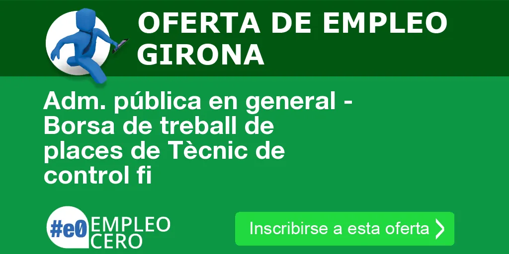 Adm. pública en general - Borsa de treball de places de Tècnic de control fi Adm. pública en general - Borsa de treball de places de Tècnic de control fi