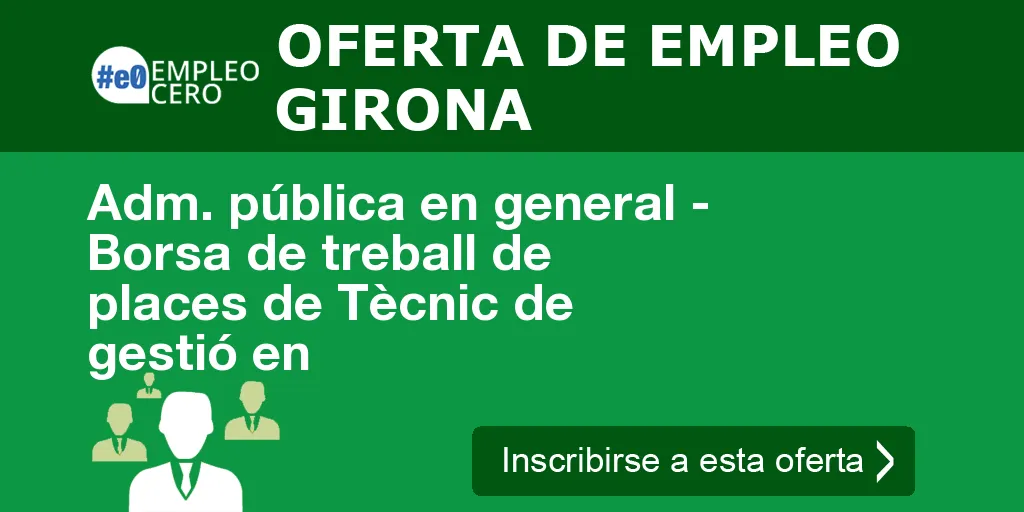 Adm. pública en general - Borsa de treball de places de Tècnic de gestió en Adm. pública en general - Borsa de treball de places de Tècnic de gestió en