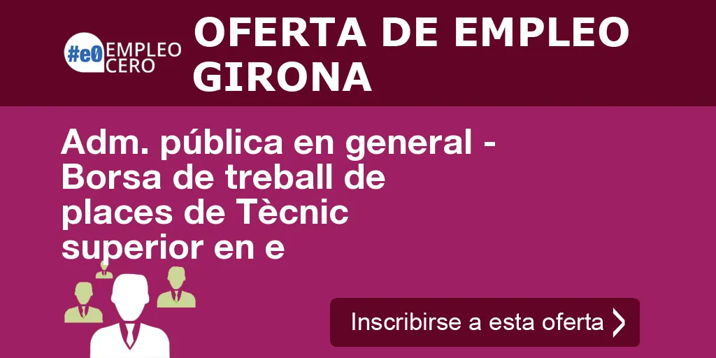 Adm. pública en general - Borsa de treball de places de Tècnic superior en e Adm. pública en general - Borsa de treball de places de Tècnic superior en e