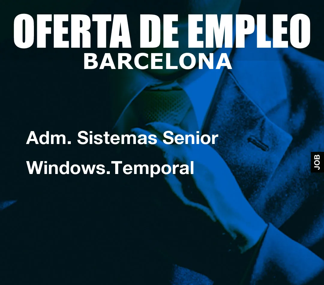 Adm. Sistemas Senior Windows.Temporal