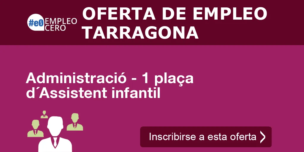 Administració - 1 plaça d´Assistent infantil Administració - 1 plaça d´Assistent infantil