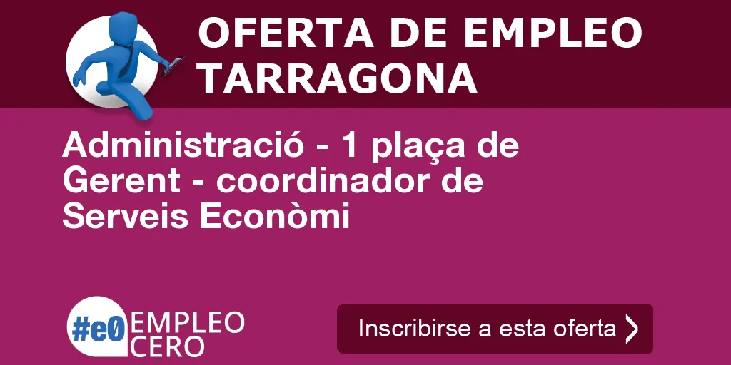 Administració - 1 plaça de Gerent - coordinador de Serveis Econòmi Administració - 1 plaça de Gerent - coordinador de Serveis Econòmi