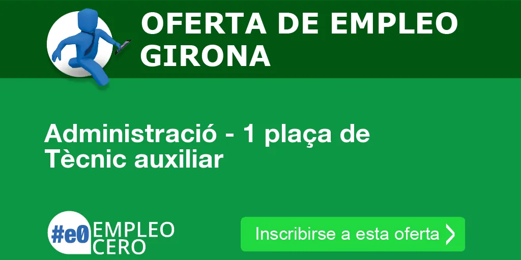Administració - 1 plaça de Tècnic auxiliar Administració - 1 plaça de Tècnic auxiliar