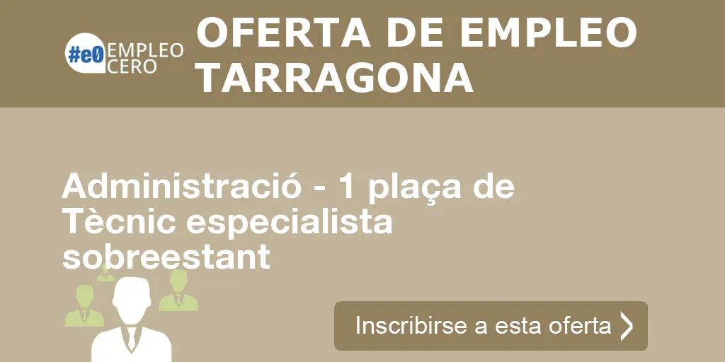 Administració - 1 plaça de Tècnic especialista sobreestant Administració - 1 plaça de Tècnic especialista sobreestant