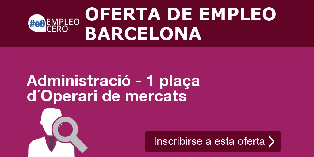 Administració - 1 plaça d´Operari de mercats Administració - 1 plaça d´Operari de mercats