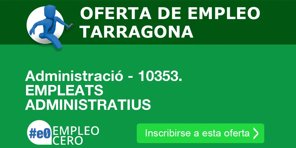 Administració - 10353. EMPLEATS ADMINISTRATIUS Administració - 10353. EMPLEATS ADMINISTRATIUS