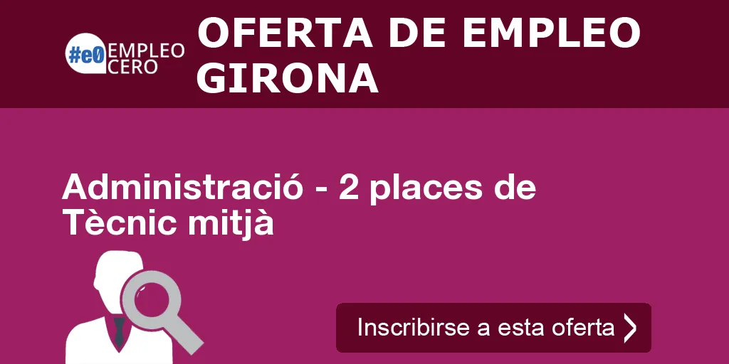 Administració - 2 places de Tècnic mitjà Administració - 2 places de Tècnic mitjà