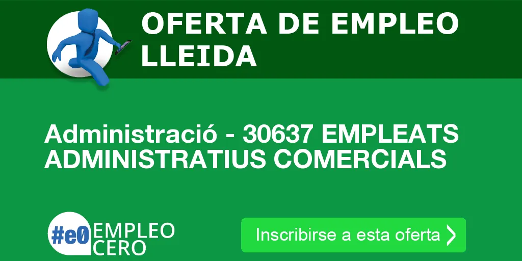 Administració - 30637 EMPLEATS ADMINISTRATIUS COMERCIALS Administració - 30637 EMPLEATS ADMINISTRATIUS COMERCIALS