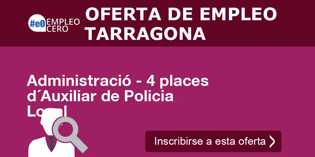 Administració - 4 places d´Auxiliar de Policia Local Administració - 4 places d´Auxiliar de Policia Local