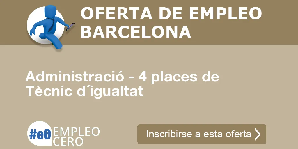 Administració - 4 places de Tècnic d´igualtat Administració - 4 places de Tècnic d´igualtat