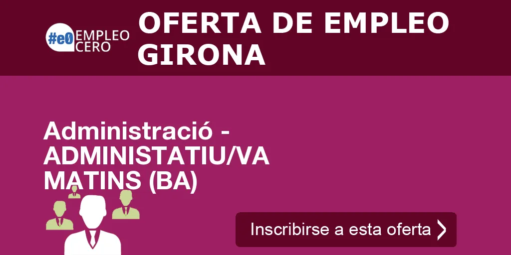 Administració - ADMINISTATIU/VA MATINS (BA)