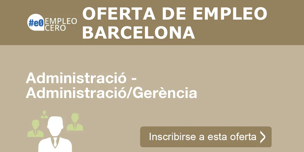 Administració - Administració/Gerència Administració - Administració/Gerència