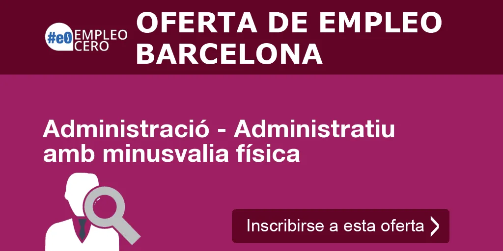 Administració - Administratiu amb minusvalia física