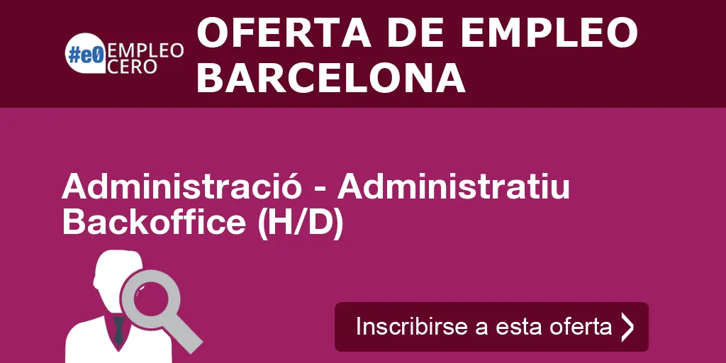 Administració - Administratiu Backoffice (H/D)