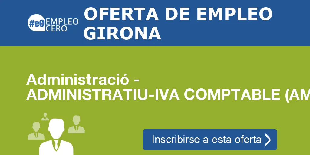 Administració - ADMINISTRATIU-IVA COMPTABLE (AMB PROJECCIÓ) Administració - ADMINISTRATIU-IVA COMPTABLE (AMB PROJECCIÓ)