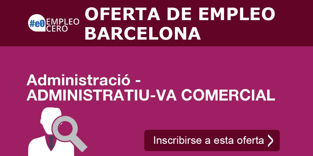 Administració - ADMINISTRATIU-VA COMERCIAL Administració - ADMINISTRATIU-VA COMERCIAL