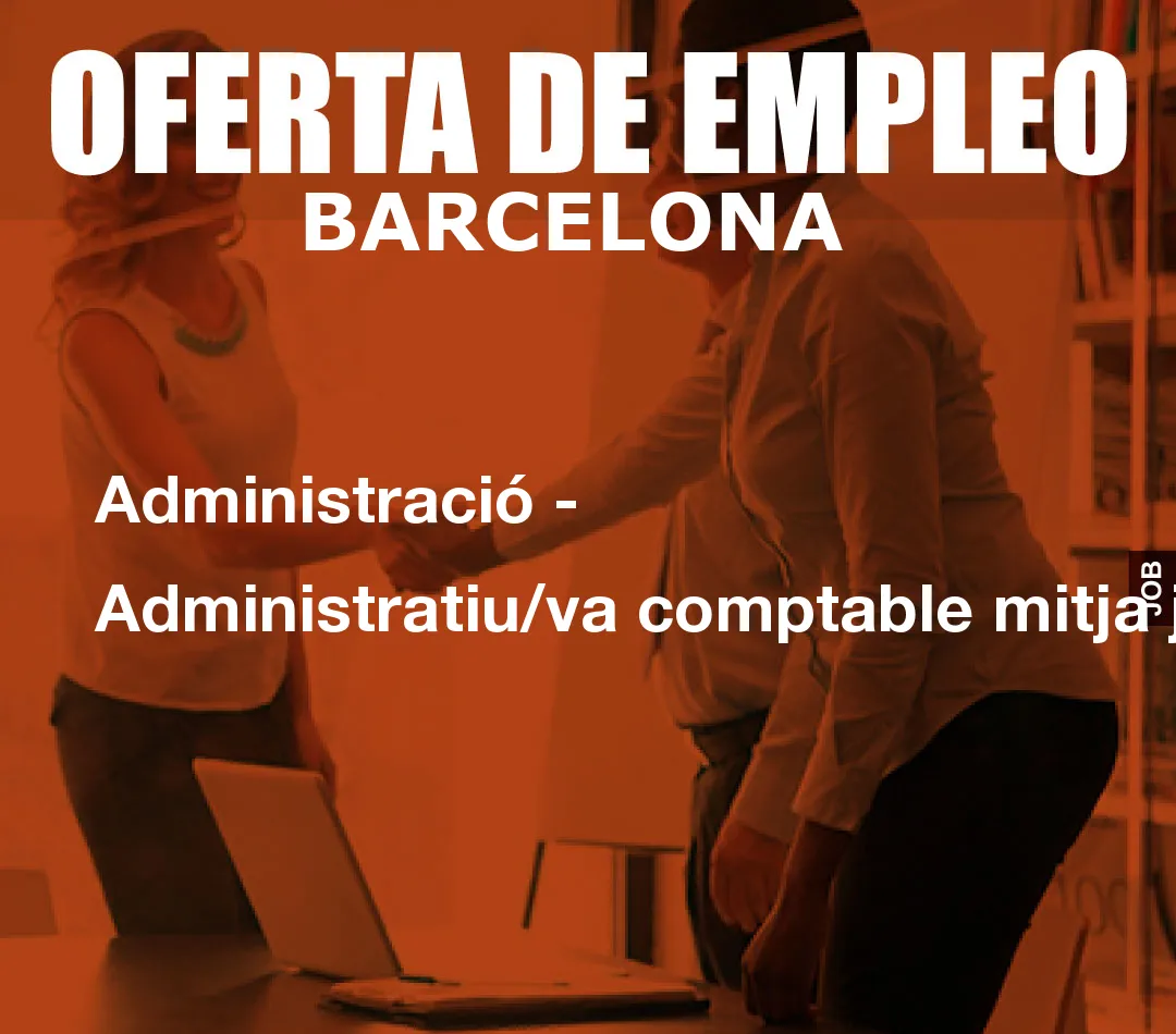 Administració – Administratiu/va comptable mitja jornada